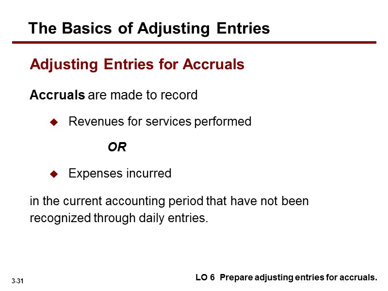 Accruals are made to record  Revenues for services performed    OR